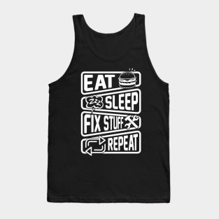 Eat Sleep Fix Stuff Repeat Tank Top